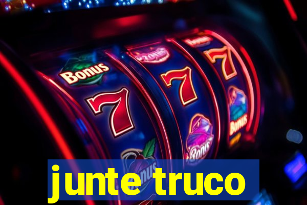 junte truco